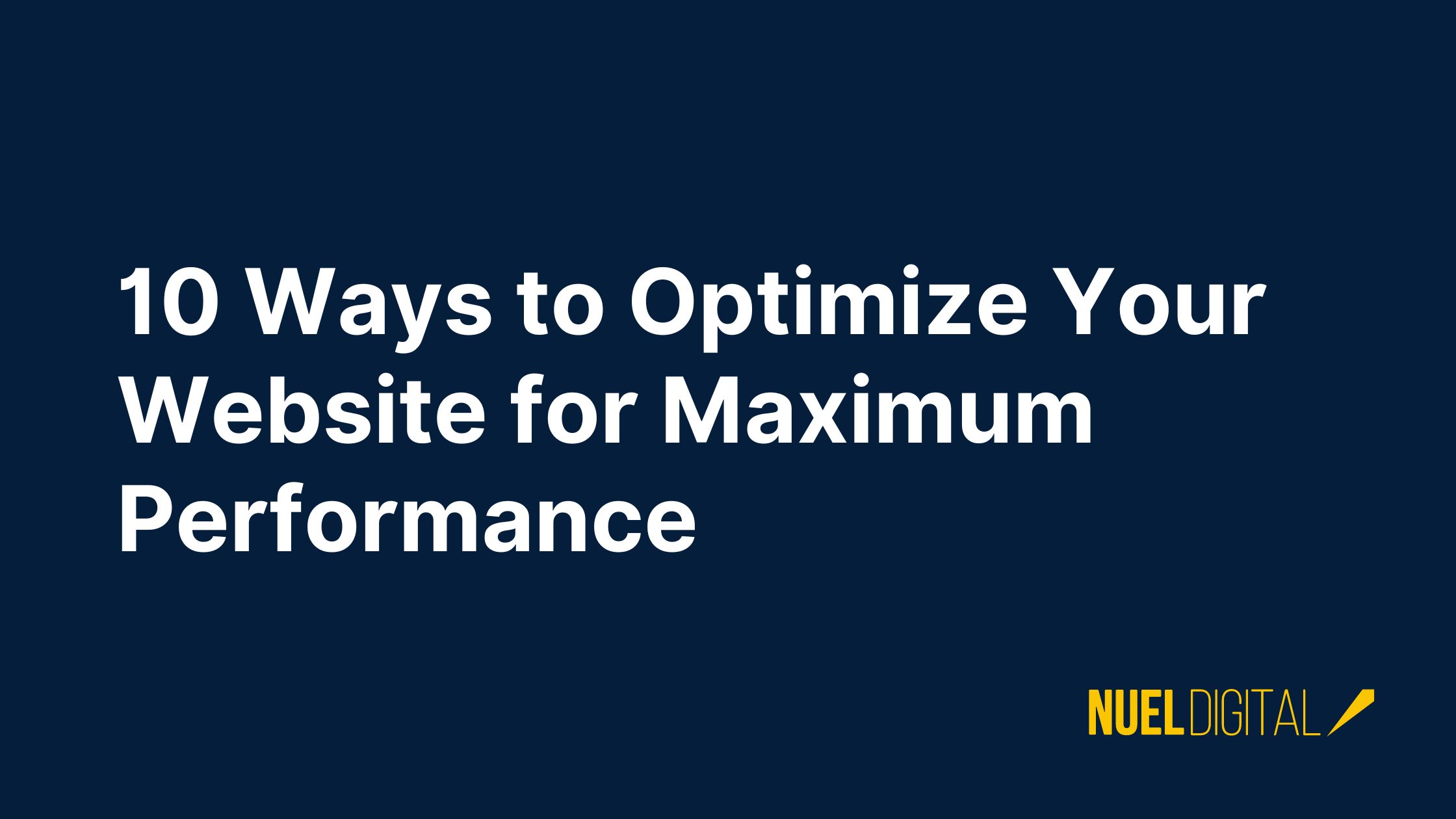 10 Ways to Optimize Your Website for Maximum Performance